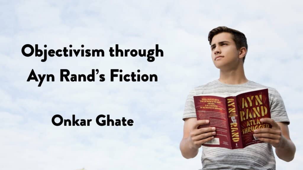 Objectivism Through Ayn Rand’s Fiction