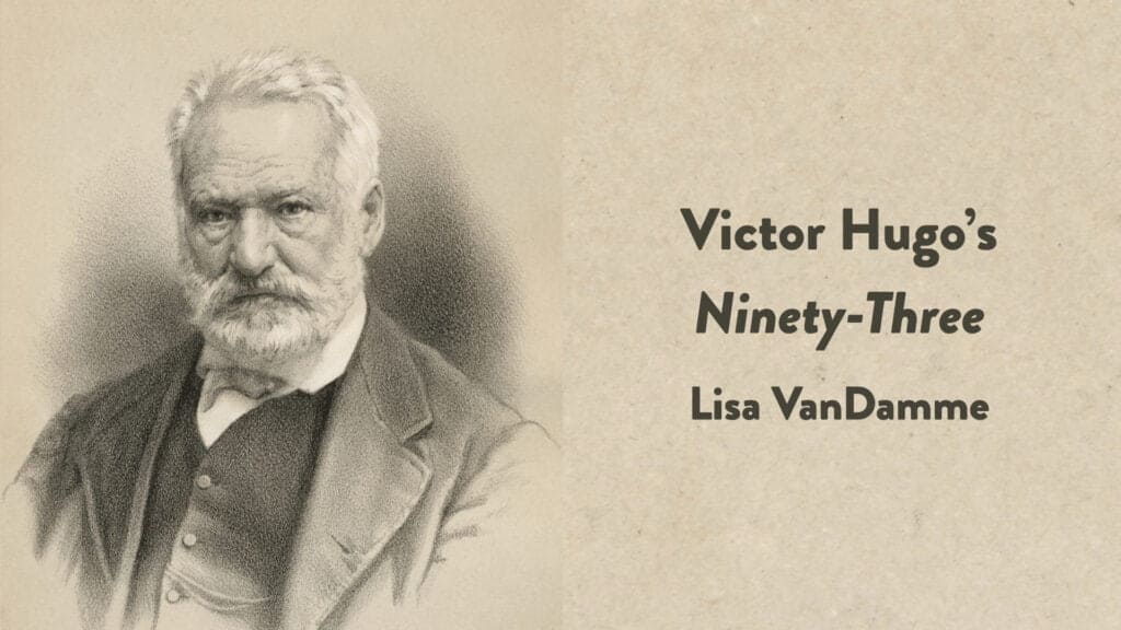 Victor Hugo’s <i>Ninety-Three</i>
