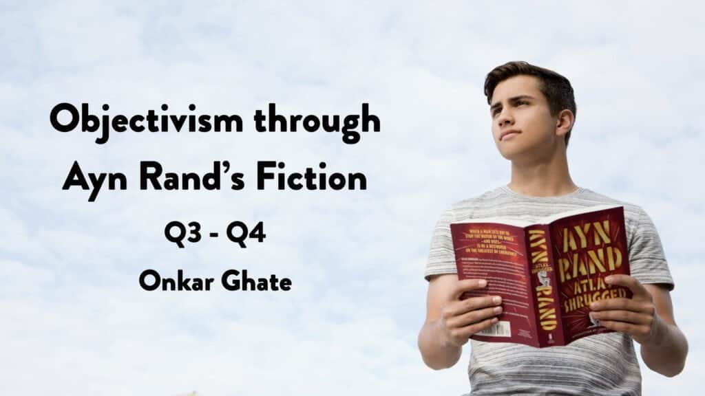 Objectivism Through Ayn Rand’s Fiction (Q3-Q4)
